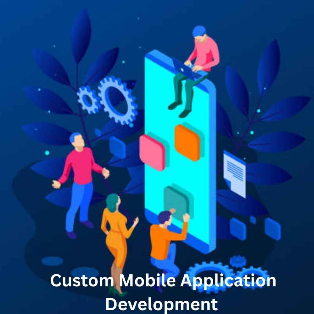 Custom Mobile Application Development